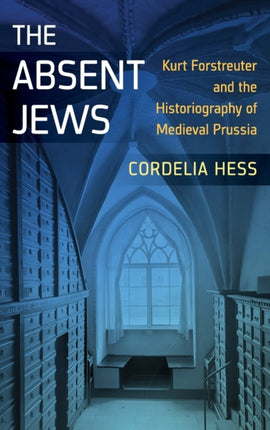 The Absent Jews: Kurt Forstreuter and the