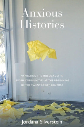 Anxious Histories: Narrating the Holocaust in