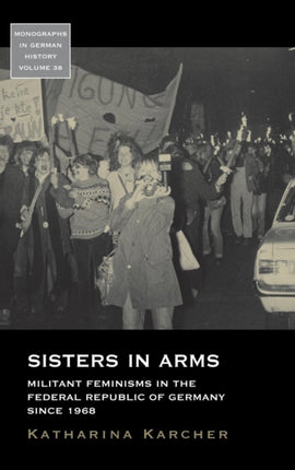 Sisters in Arms: Militant Feminisms in the