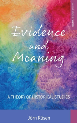 Evidence and Meaning: A Theory of Historical