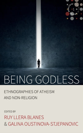 Being Godless: Ethnographies of Atheism and