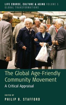 The Global Age-Friendly Community Movement: A Critical Appraisal