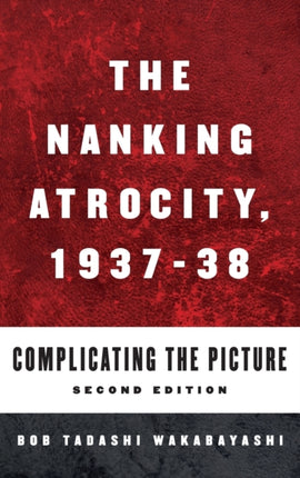 The Nanking Atrocity, 1937-1938: Complicating the