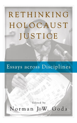 Rethinking Holocaust Justice: Essays across