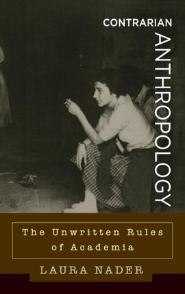 Contrarian Anthropology: The Unwritten Rules of
