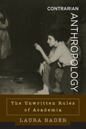 Contrarian Anthropology: The Unwritten Rules of