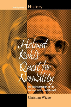 Helmut Kohl's Quest for Normality: His