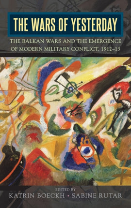 The Wars of Yesterday: The Balkan Wars and the