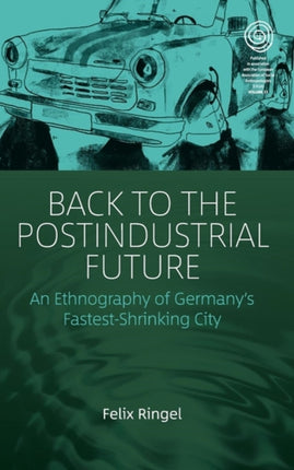 Back to the Postindustrial Future: An Ethnography