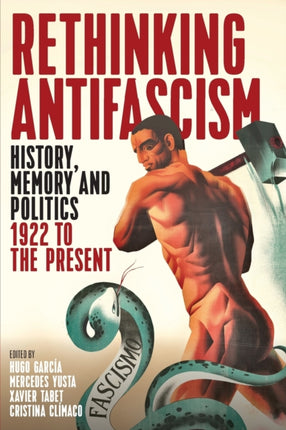 Rethinking Antifascism: History, Memory and