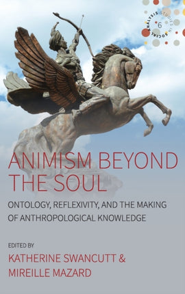 Animism beyond the Soul: Ontology, Reflexivity,