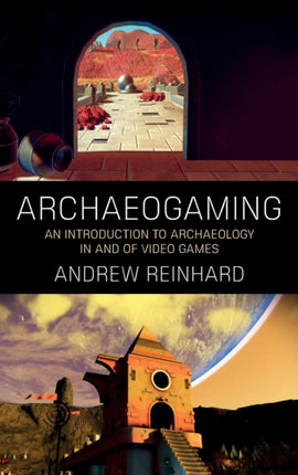 Archaeogaming: An Introduction to Archaeology in