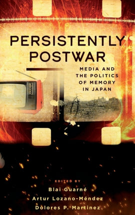 Persistently Postwar: Media and the Politics of