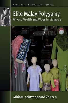 Elite Malay Polygamy: Wives, Wealth and Woes in