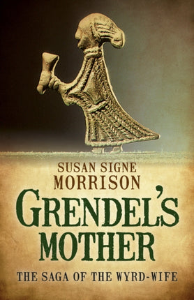 Grendels Mothers The Saga of the WyrdWife