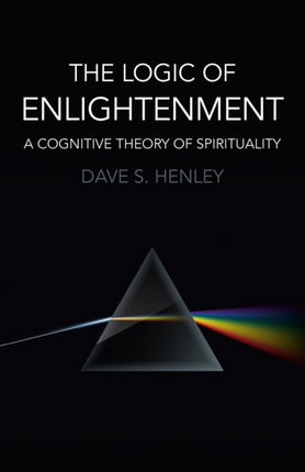 Logic  of  Enlightenment The  A Cognitive Theory of Spirituality