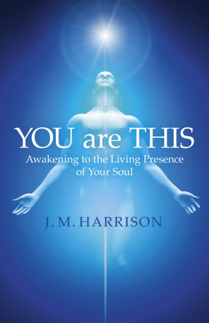 YOU are THIS – Awakening to the Living Presence of Your Soul