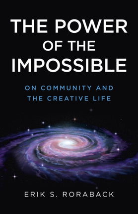 Power of the Impossible, The: On Community and the Creative Life