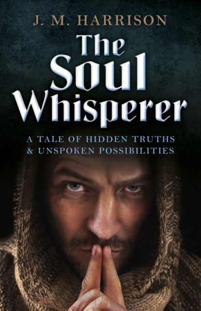 Soul Whisperer, The – A Tale of Hidden Truths and Unspoken Possibilities