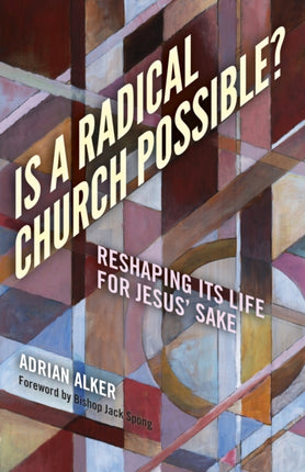 Is a Radical Church Possible  Reshaping its Life for Jesus Sake