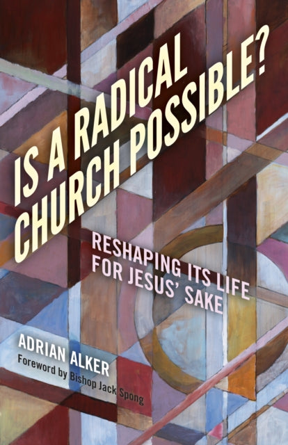 Is a Radical Church Possible  Reshaping its Life for Jesus Sake