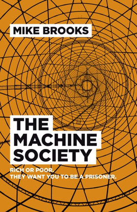 Machine Society The  Rich or poor. They want you to be a prisoner.