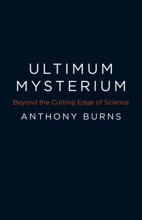 Ultimum Mysterium  Beyond the Cutting Edge of Science