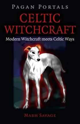 Pagan Portals – Celtic Witchcraft – Modern Witchcraft meets Celtic Ways