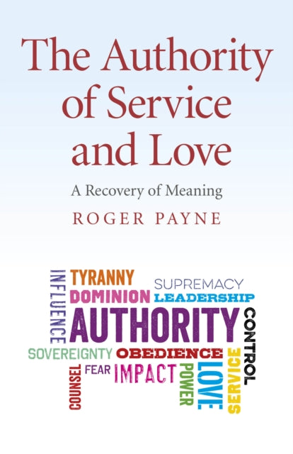 Authority of Service and Love The  A Recovery of Meaning