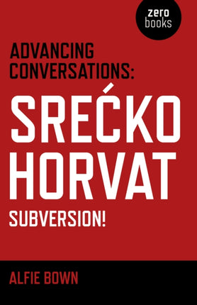 Advancing Conversations: SreÄ  ko Horvat – Subversion!