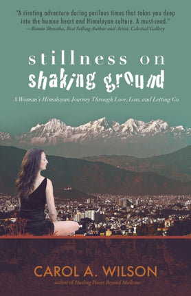 Stillness on Shaking Ground – A Woman`s Himalayan Journey Through Love, Loss, and Letting Go