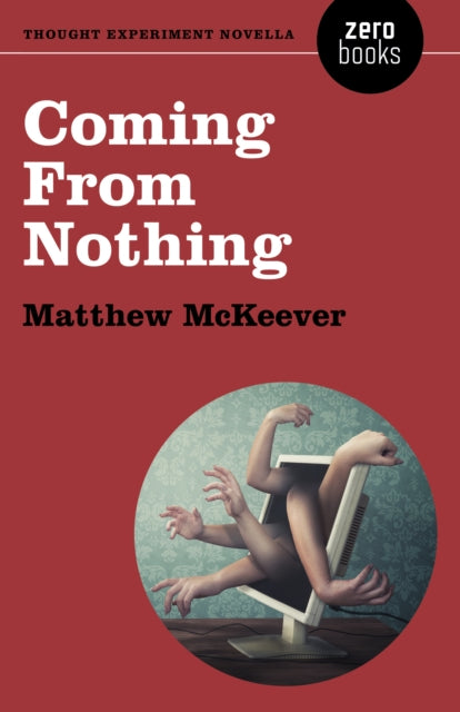 Coming From Nothing: A Thought Experiment Novella