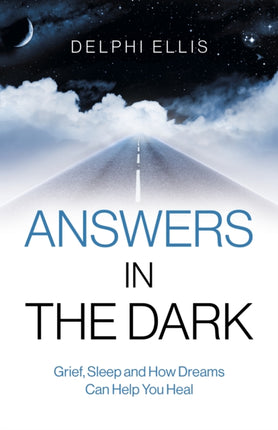 Answers in the Dark - Grief, Sleep and How Dreams Can Help You Heal