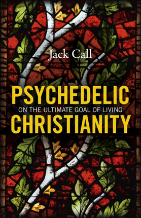 Psychedelic Christianity: On the ultimate goal of