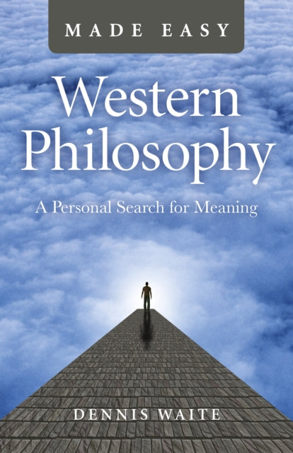 Western Philosophy Made Easy: A Personal Search for Meaning