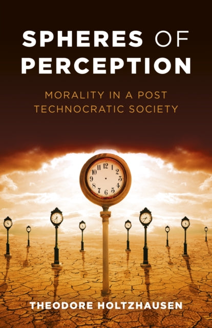 Spheres of Perception: Morality in a Post Technocratic Society