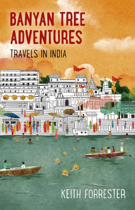 Banyan Tree Adventures: Travels in India