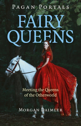 Pagan Portals - Fairy Queens: Meeting the Queens of the Otherworld