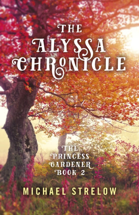 Alyssa Chronicle, The: The Princess Gardener, Book II