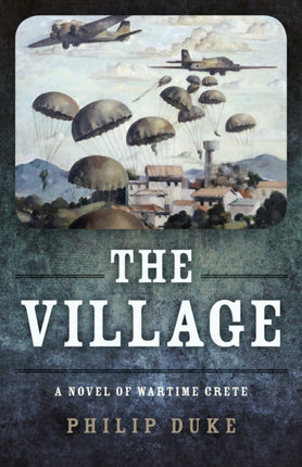 Village, The: A Novel of Wartime Crete