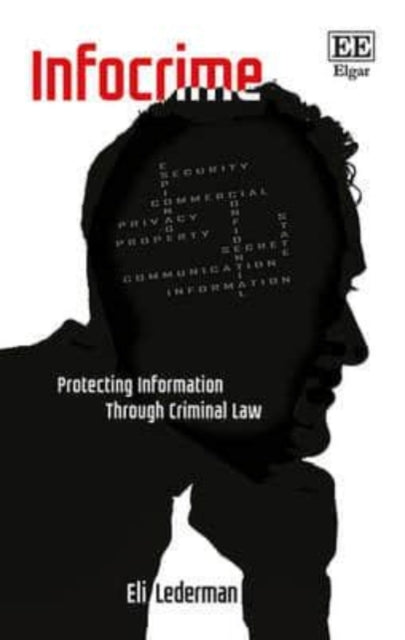 Infocrime: Protecting Information Through Criminal Law