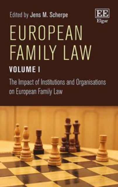 European Family Law Volume I: The Impact of Institutions and Organisations on European Family Law