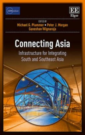 Connecting Asia: Infrastructure for Integrating South and Southeast Asia