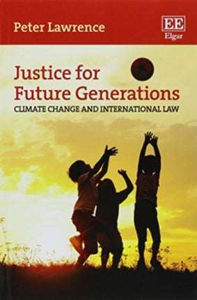 Justice for Future Generations: Climate Change and International Law