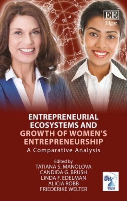 Entrepreneurial Ecosystems and Growth of Women’s Entrepreneurship: A Comparative Analysis