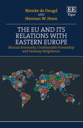 The EU and its Relations with Eastern Europe: Mutual Animosity, Unattainable Friendship and Faraway Neighbours