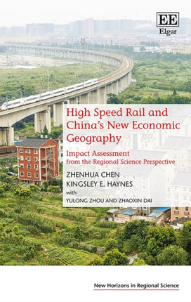 High Speed Rail and China’s New Economic Geography: Impact Assessment from the Regional Science Perspective