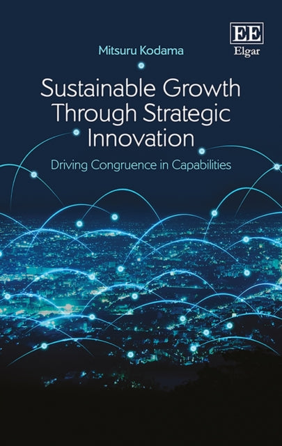 Sustainable Growth Through Strategic Innovation: Driving Congruence in Capabilities