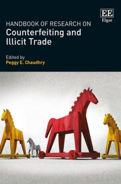 Handbook of Research on Counterfeiting and Illicit Trade