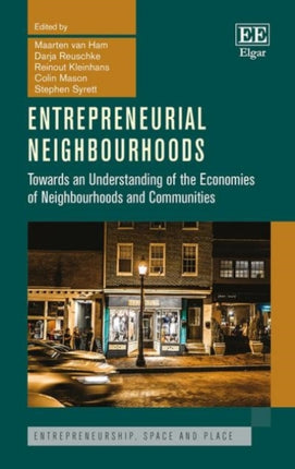 Entrepreneurial Neighbourhoods: Towards an Understanding of the Economies of Neighbourhoods and Communities